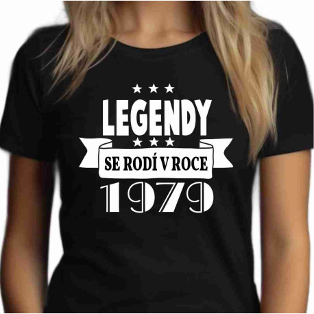 Dámské tričko Legendy se rodí v roce 1979