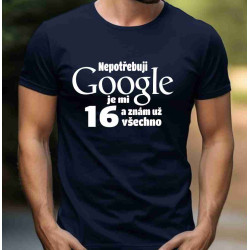 Tričko k 16 narozeninám - Nepotřebuji Google