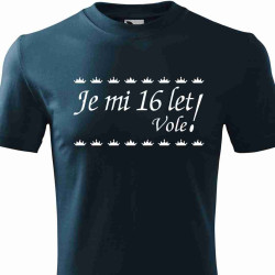 Tričko k 16 narozeninám - Je mi 16 let vole
