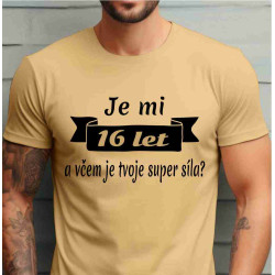 Tričko k 16 narozeninám - je mi 16 let a jaká je tvoje supersíla
