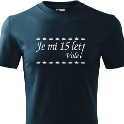 Tričko k 15 narozeninám - Je mi 15 let vole