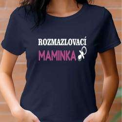 Dámské tričko - Rozmazlovací maminka