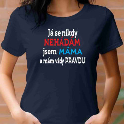Dámské tričko - Já se nikdy nehádám jsem máma