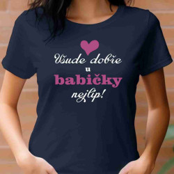 Dámské tričko - Všude dobře u babičky nejlíp