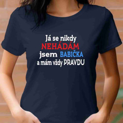 Dámské tričko - Já se nikdy nehádám jsem babička