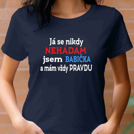 Dámské tričko - Já se nikdy nehádám jsem babička a proto mám vždy pravdu