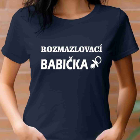 Dámské tričko  - Rozmazlovací babička