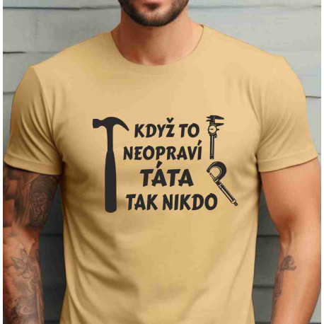 Pánské tričko - Když to neopraví Táta tak nikdo 