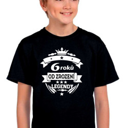 Dětské tričko 6 roků od zrození legendy