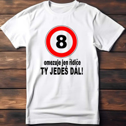 Dětské tričko 8 omezuje jen řidiče ty jedeš dál