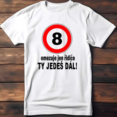 Dětské tričko 8 omezuje jen řidiče ty jedeš dál