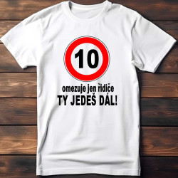 Dětské tričko 10 omezuje jen řidiče ty jedeš dál