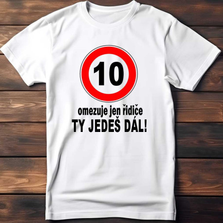 Dětské tričko 10 omezuje jen řidiče ty jedeš dál