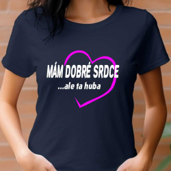 Dámské tričko - Mám dobré srdce ale ta huba - v srdci