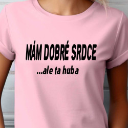 Dámské tričko - Mám dobré srdce ale ta huba