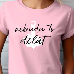 Dámské tričko - Nebudu to dělat s prostředníčkem