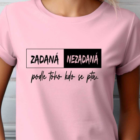 Dámské tričko Zadaná nebo nezadaná podle toho kdo se ptá