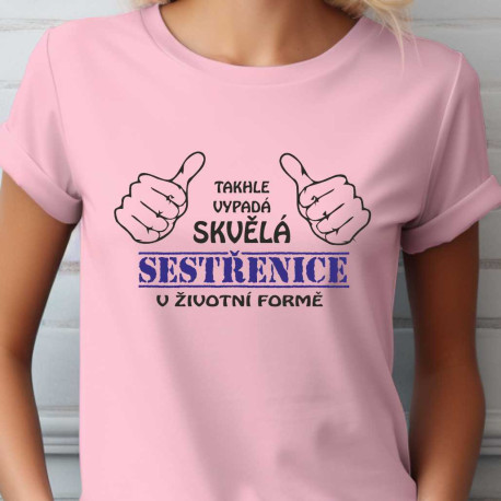 Dámské tričko - Takhle vypadá skvělá sestřenice v životní formě
