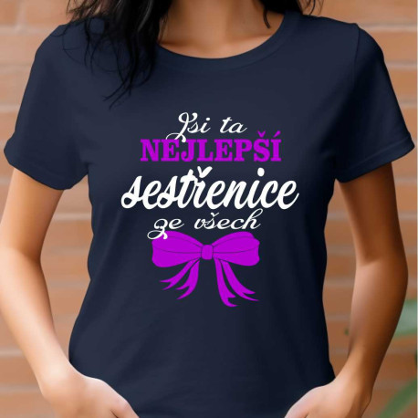 Dámské tričko - Jsi ta nejlepší sestřenice ze všech