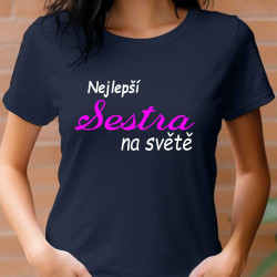 Dámské tričko - Nejlepší sestra na světě.