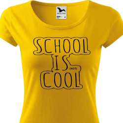Dívčí tričko - School its not cool