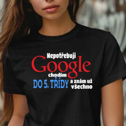 Dívčí tričko Nepotřebuji Google chodím do 5 třídy