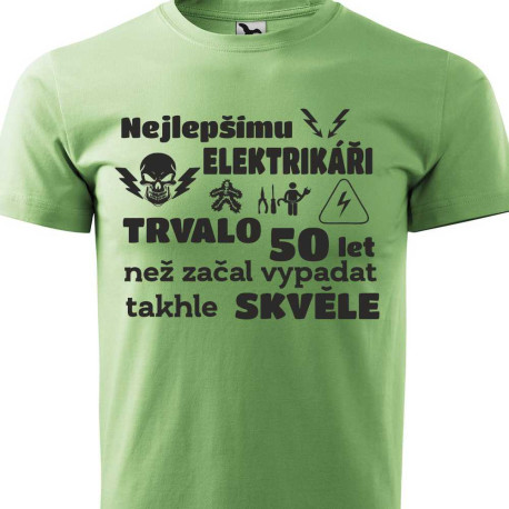 Pánské tričko Nejlepšímu elektrikáři trvalo 50 let než začal vypadat takhle skvěle