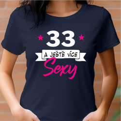 Dámské tričko 33 let a ještě více sexy