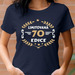 Dámské tričko k narozeninám - 70 limitovaná edice.