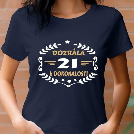 Dámské tričko 21 let a dozrála k dokonalosti