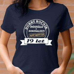 Dámské tričko - Dobrý ročník 19 let ldozrál k dokonalosti
