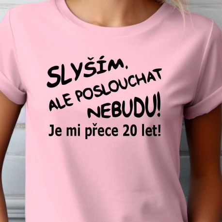 Dámské tričko - Slyším 20 let