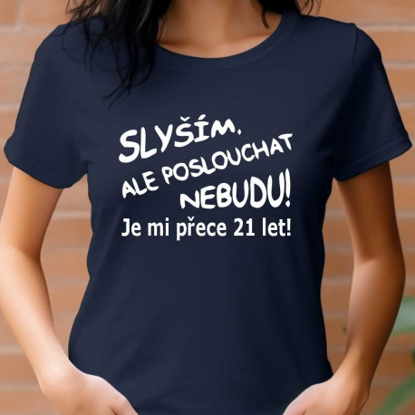 Dámské tričko - Slyším 21 let