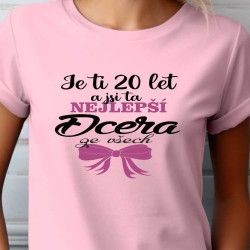 Dámské tričko - Je ti 20 let a jsi ta nejlepší dcera ze všech