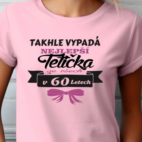 Dámské tričko - Takhle vypadá nejlepší tetička ze všech v 60 letech