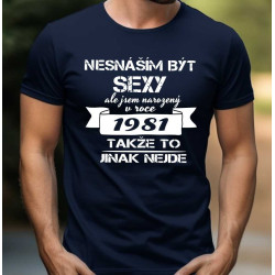 Pánské tričko - Ročník 1981 nesnáším být sexy