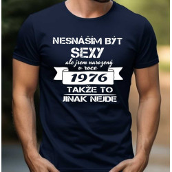 Pánské tričko - Ročník 1976 nesnáším být sexy