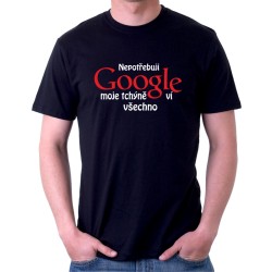 Pánské tričko Nepotřebuji Google, moje tchýně ví všechno.