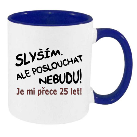 Hrnek - Slyším, ale poslouchat nebudu 25 let.