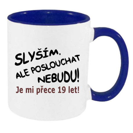 Hrnek - Slyším, ale poslouchat nebudu 19 let.