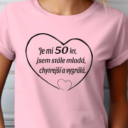 Dámské tričko - Je mi 50 let jsem stále mladá