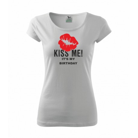 Dámské tričko k narozeninám s potiskem Kiss me! It s my Birthday