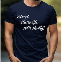 Pánské tričko k 60 narozeninám  - Starší, šťastnější a stále skvělý.