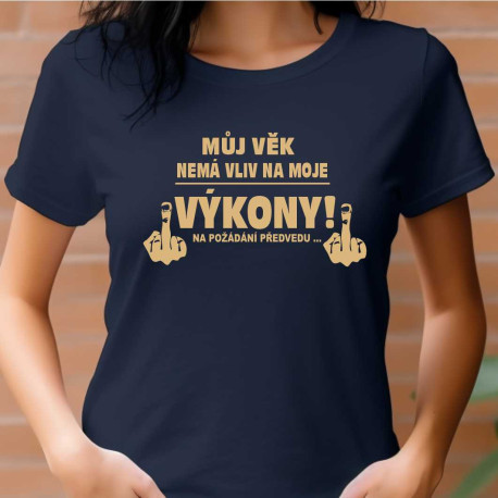 Dámské tričko - Můj věk 19 let nemá vliv na moje výkony. Na požádání předvedu