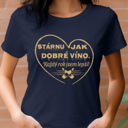 Dámské narozeninové tričko - 18 let a stárnu jako víno. Každý rok jsem lepší.