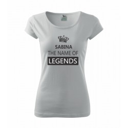 SABINA The name of Legends - Dámské tričko jako dárek ke svátku pro jméno Sabina