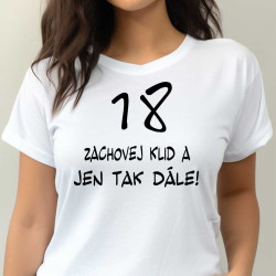 Dámské narozeninové tričko - 18 let klid a jen tak dále