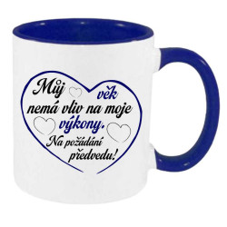 Hrnek k narozeninám - Můj věk nemá vliv na moje výkony.