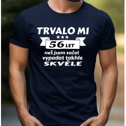 Pánské tričko k narozeninám - Trvalo mi 56 let