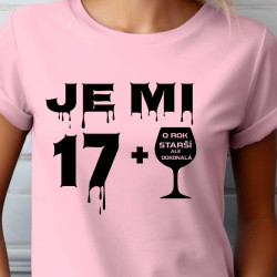 Dámské tričko k 18 narozeninám  - Je mi 17 plus sklenka vína